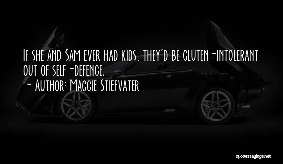 Maggie Stiefvater Quotes: If She And Sam Ever Had Kids, They'd Be Gluten-intolerant Out Of Self-defence.