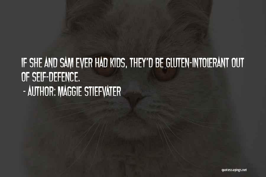 Maggie Stiefvater Quotes: If She And Sam Ever Had Kids, They'd Be Gluten-intolerant Out Of Self-defence.