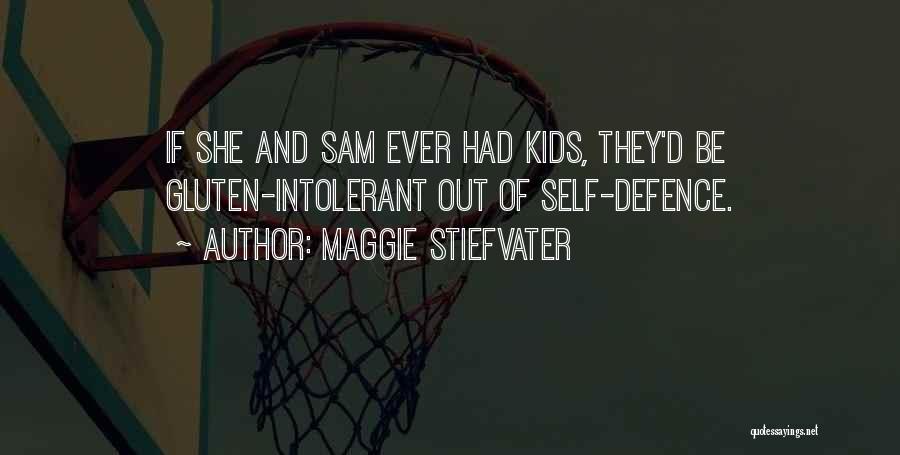 Maggie Stiefvater Quotes: If She And Sam Ever Had Kids, They'd Be Gluten-intolerant Out Of Self-defence.