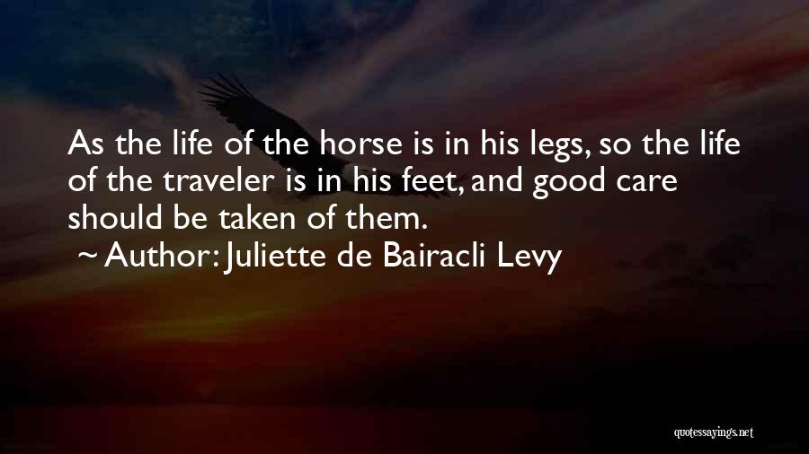 Juliette De Bairacli Levy Quotes: As The Life Of The Horse Is In His Legs, So The Life Of The Traveler Is In His Feet,