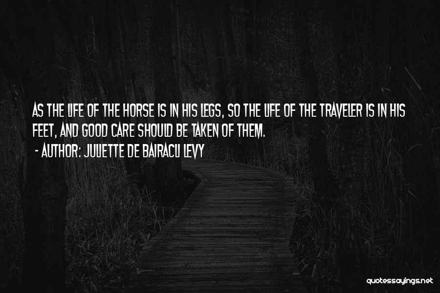 Juliette De Bairacli Levy Quotes: As The Life Of The Horse Is In His Legs, So The Life Of The Traveler Is In His Feet,