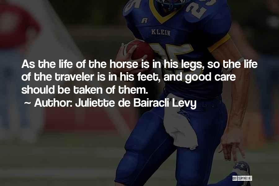 Juliette De Bairacli Levy Quotes: As The Life Of The Horse Is In His Legs, So The Life Of The Traveler Is In His Feet,