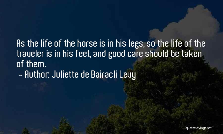 Juliette De Bairacli Levy Quotes: As The Life Of The Horse Is In His Legs, So The Life Of The Traveler Is In His Feet,