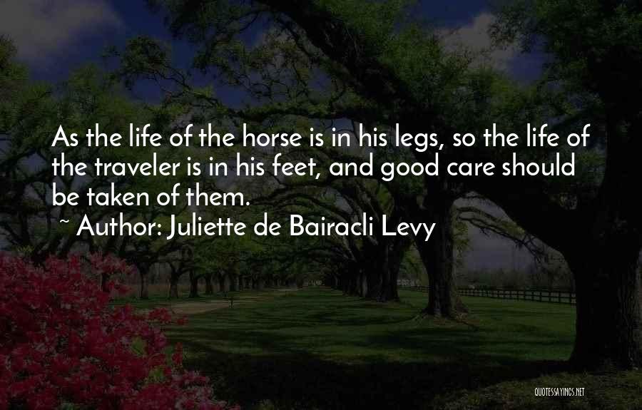 Juliette De Bairacli Levy Quotes: As The Life Of The Horse Is In His Legs, So The Life Of The Traveler Is In His Feet,
