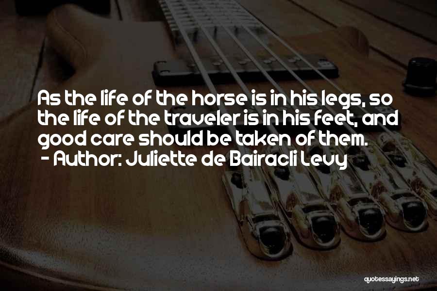 Juliette De Bairacli Levy Quotes: As The Life Of The Horse Is In His Legs, So The Life Of The Traveler Is In His Feet,