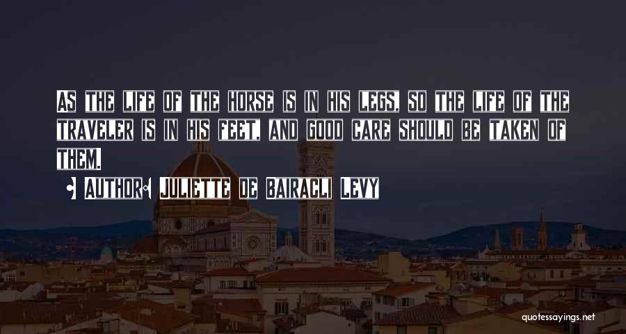 Juliette De Bairacli Levy Quotes: As The Life Of The Horse Is In His Legs, So The Life Of The Traveler Is In His Feet,