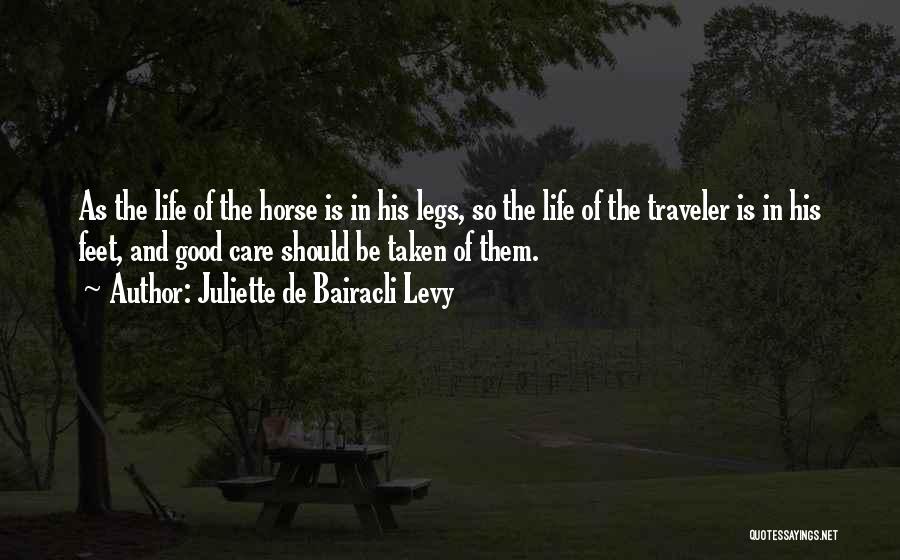 Juliette De Bairacli Levy Quotes: As The Life Of The Horse Is In His Legs, So The Life Of The Traveler Is In His Feet,