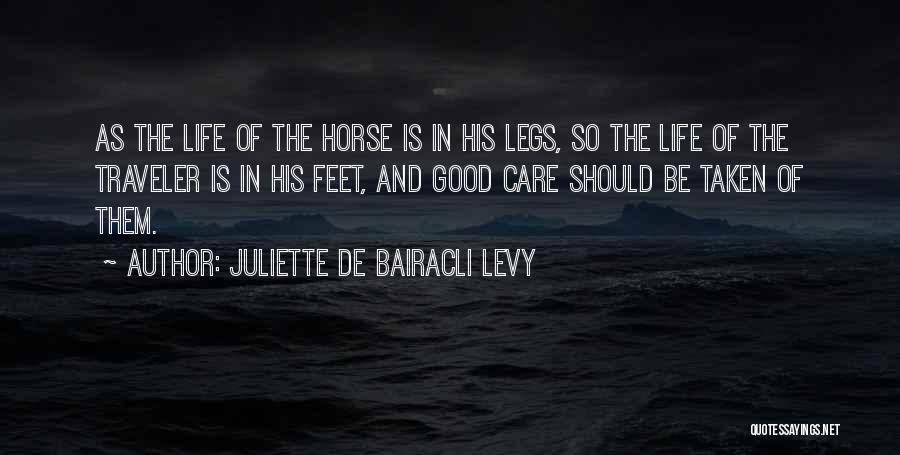 Juliette De Bairacli Levy Quotes: As The Life Of The Horse Is In His Legs, So The Life Of The Traveler Is In His Feet,