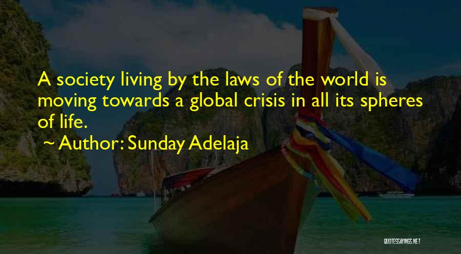 Sunday Adelaja Quotes: A Society Living By The Laws Of The World Is Moving Towards A Global Crisis In All Its Spheres Of