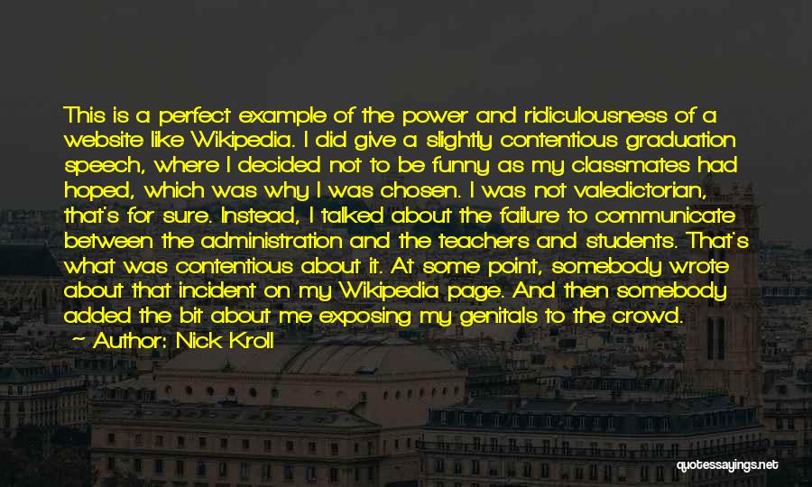 Nick Kroll Quotes: This Is A Perfect Example Of The Power And Ridiculousness Of A Website Like Wikipedia. I Did Give A Slightly