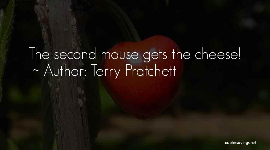Terry Pratchett Quotes: The Second Mouse Gets The Cheese!