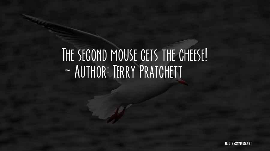 Terry Pratchett Quotes: The Second Mouse Gets The Cheese!