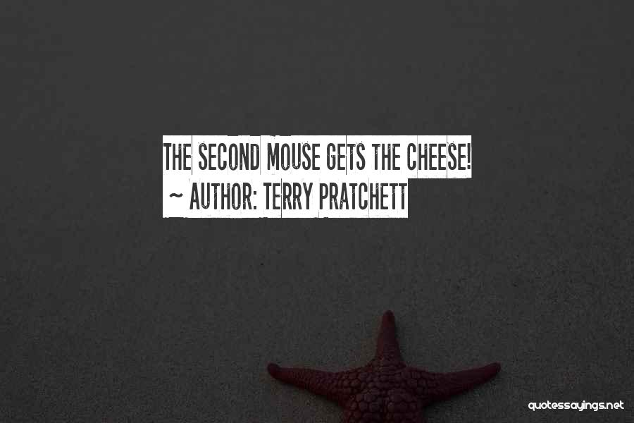 Terry Pratchett Quotes: The Second Mouse Gets The Cheese!