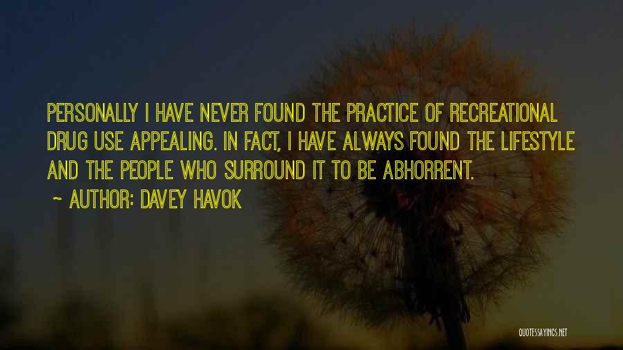 Davey Havok Quotes: Personally I Have Never Found The Practice Of Recreational Drug Use Appealing. In Fact, I Have Always Found The Lifestyle