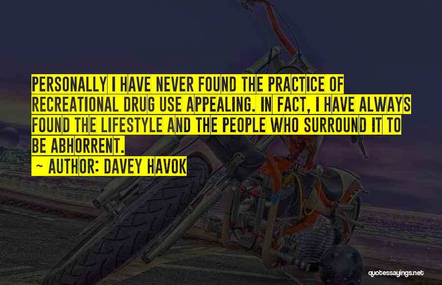 Davey Havok Quotes: Personally I Have Never Found The Practice Of Recreational Drug Use Appealing. In Fact, I Have Always Found The Lifestyle