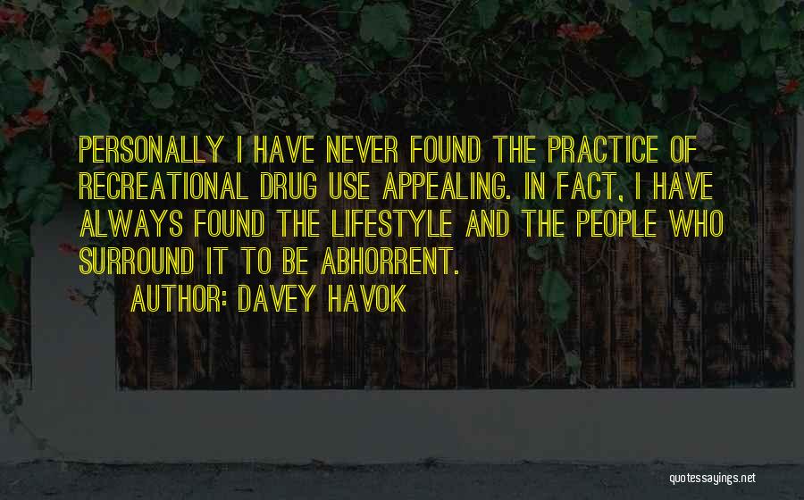 Davey Havok Quotes: Personally I Have Never Found The Practice Of Recreational Drug Use Appealing. In Fact, I Have Always Found The Lifestyle