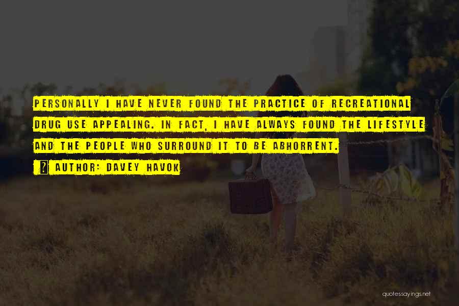 Davey Havok Quotes: Personally I Have Never Found The Practice Of Recreational Drug Use Appealing. In Fact, I Have Always Found The Lifestyle