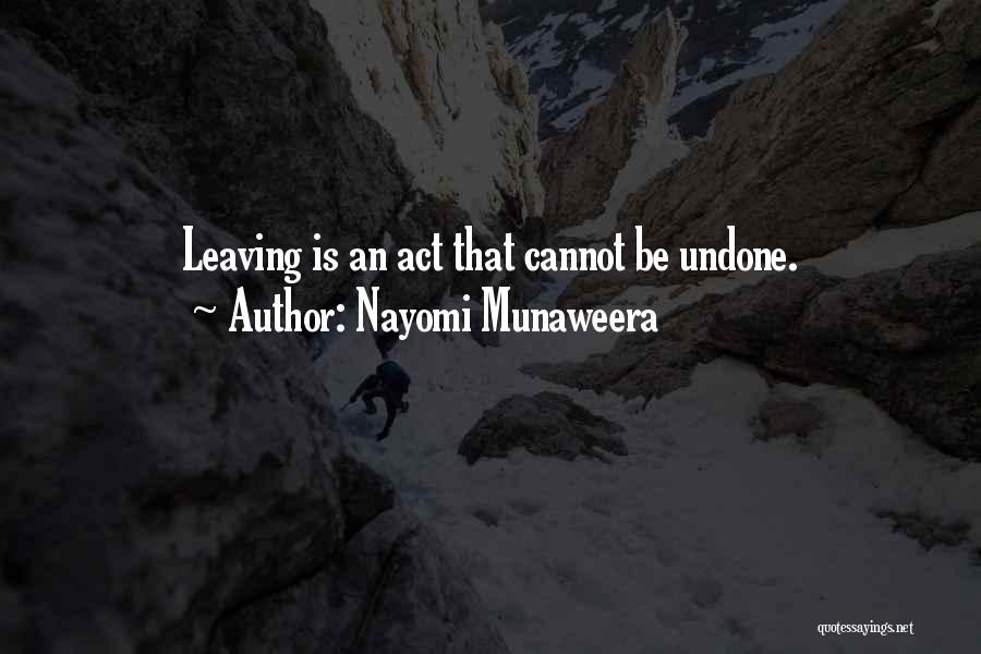 Nayomi Munaweera Quotes: Leaving Is An Act That Cannot Be Undone.