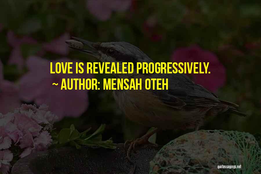Mensah Oteh Quotes: Love Is Revealed Progressively.