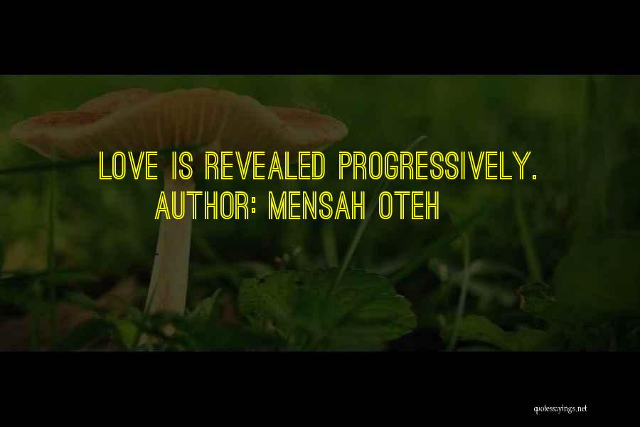 Mensah Oteh Quotes: Love Is Revealed Progressively.