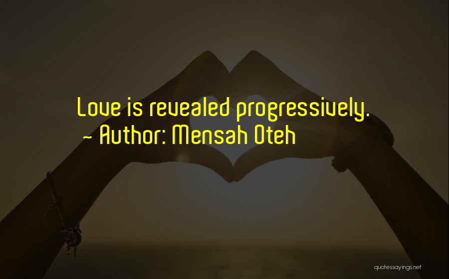 Mensah Oteh Quotes: Love Is Revealed Progressively.