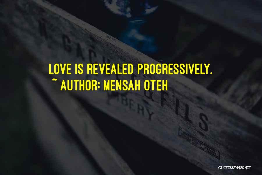 Mensah Oteh Quotes: Love Is Revealed Progressively.