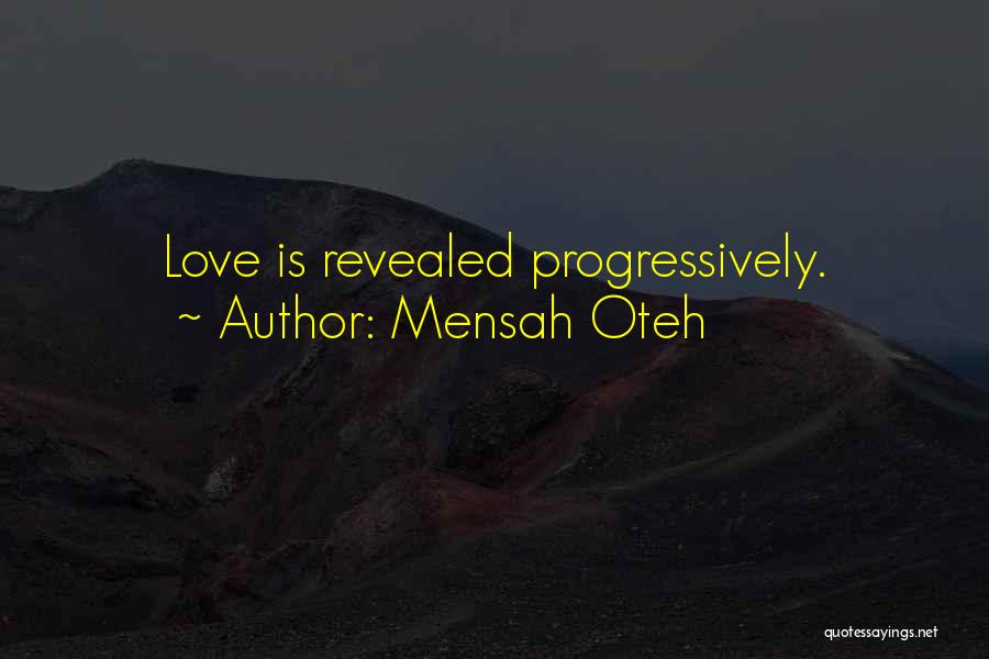 Mensah Oteh Quotes: Love Is Revealed Progressively.