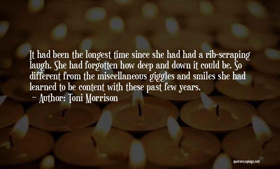 Toni Morrison Quotes: It Had Been The Longest Time Since She Had Had A Rib-scraping Laugh. She Had Forgotten How Deep And Down