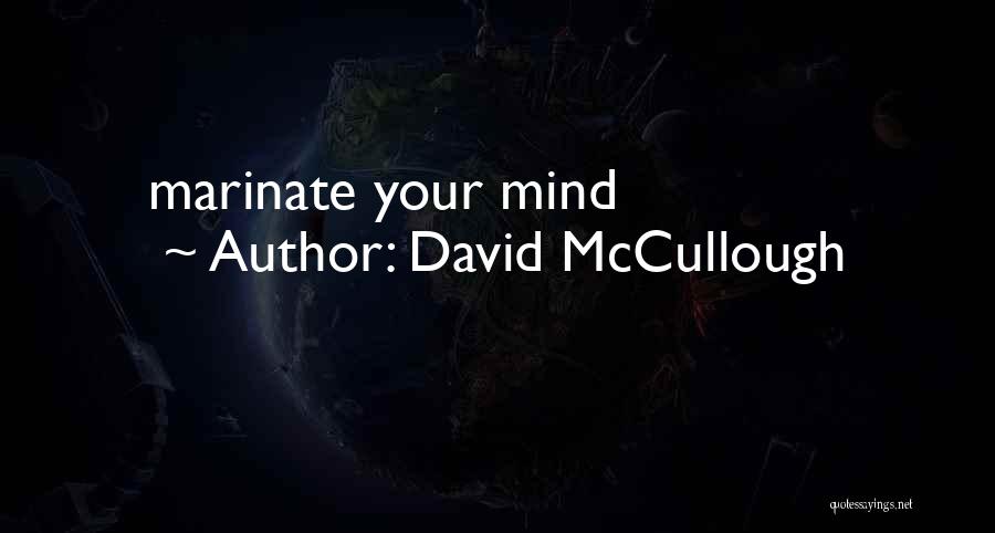 David McCullough Quotes: Marinate Your Mind