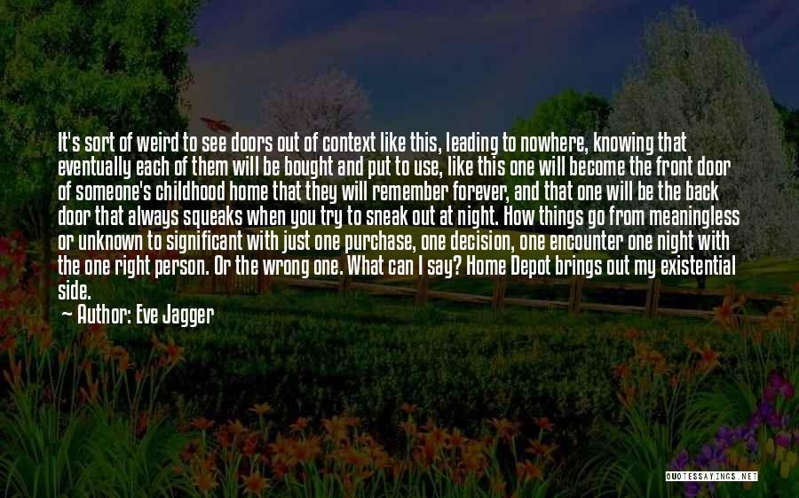 Eve Jagger Quotes: It's Sort Of Weird To See Doors Out Of Context Like This, Leading To Nowhere, Knowing That Eventually Each Of