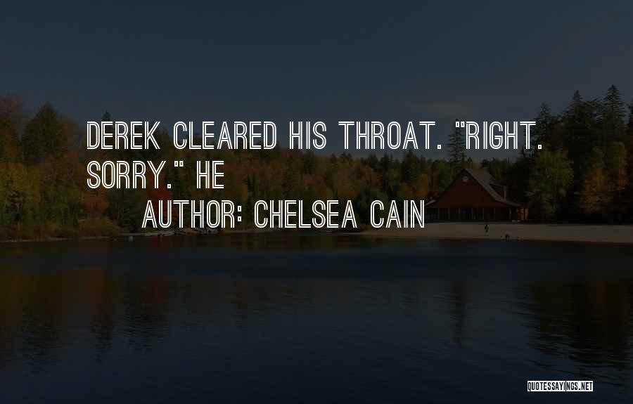 Chelsea Cain Quotes: Derek Cleared His Throat. Right. Sorry. He