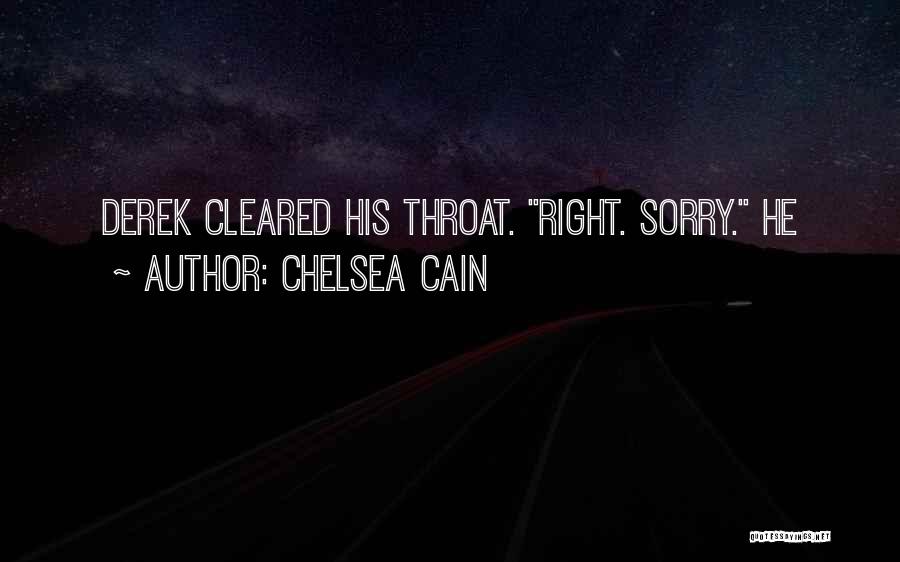 Chelsea Cain Quotes: Derek Cleared His Throat. Right. Sorry. He