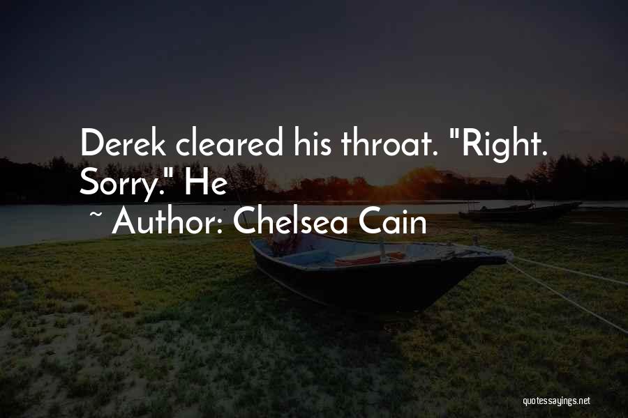 Chelsea Cain Quotes: Derek Cleared His Throat. Right. Sorry. He