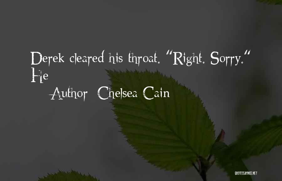 Chelsea Cain Quotes: Derek Cleared His Throat. Right. Sorry. He