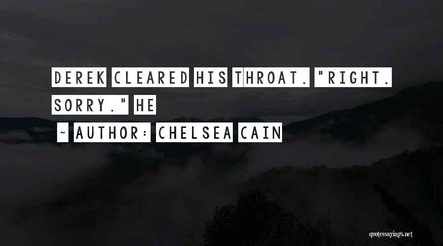 Chelsea Cain Quotes: Derek Cleared His Throat. Right. Sorry. He