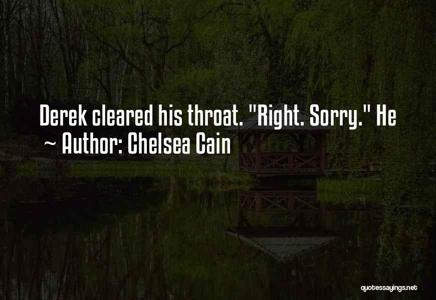 Chelsea Cain Quotes: Derek Cleared His Throat. Right. Sorry. He