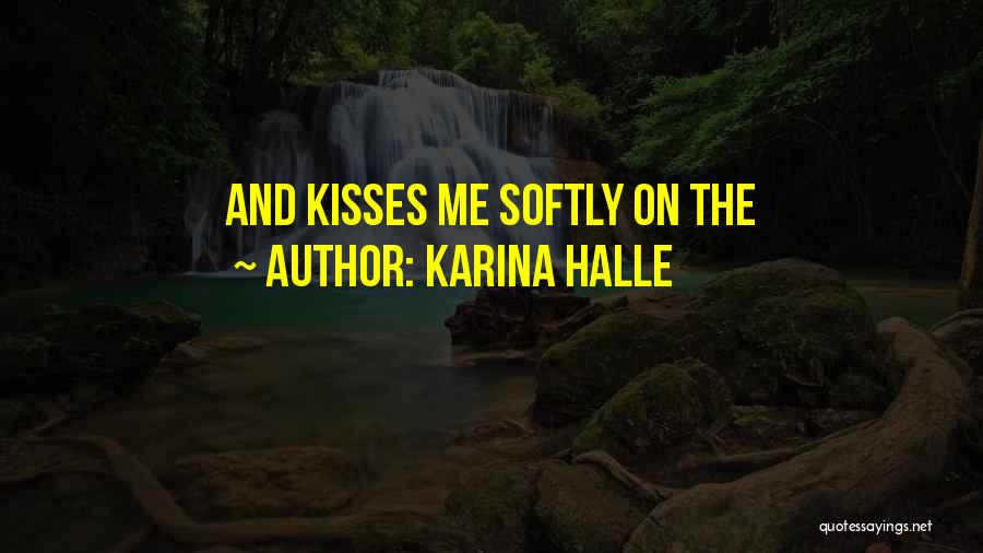 Karina Halle Quotes: And Kisses Me Softly On The