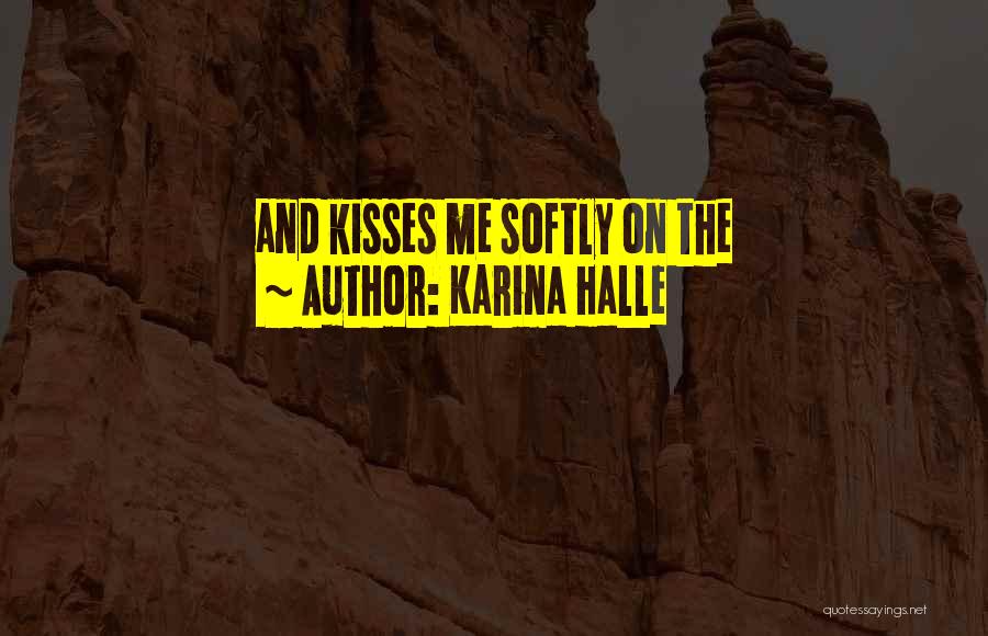Karina Halle Quotes: And Kisses Me Softly On The