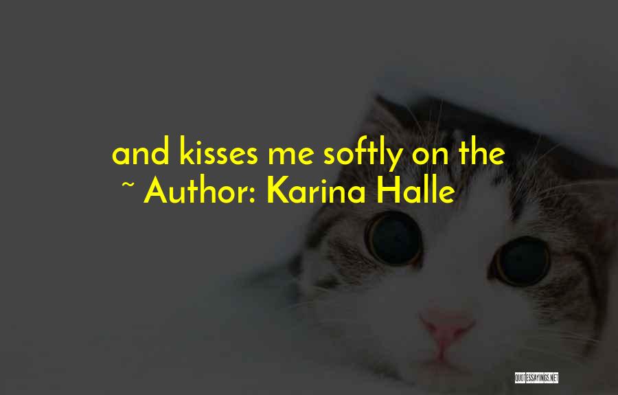 Karina Halle Quotes: And Kisses Me Softly On The