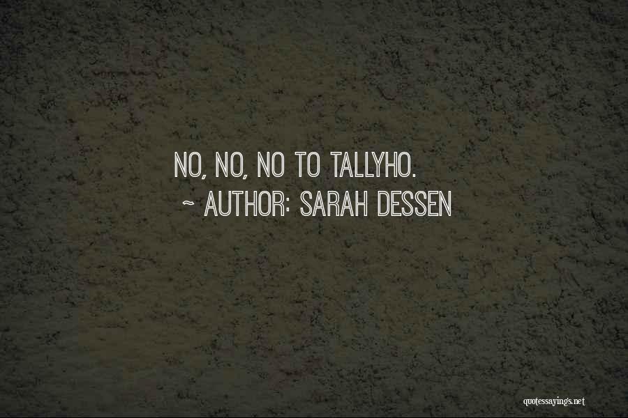 Sarah Dessen Quotes: No, No, No To Tallyho.