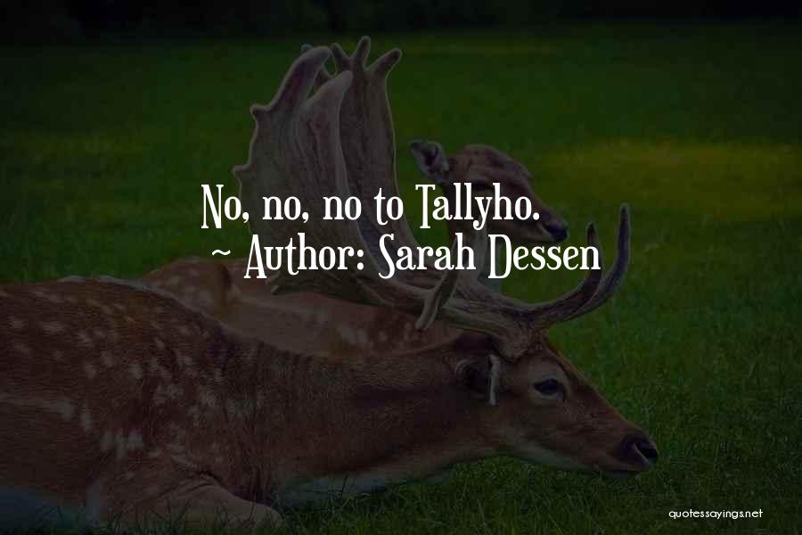 Sarah Dessen Quotes: No, No, No To Tallyho.