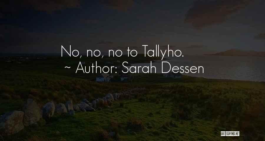 Sarah Dessen Quotes: No, No, No To Tallyho.