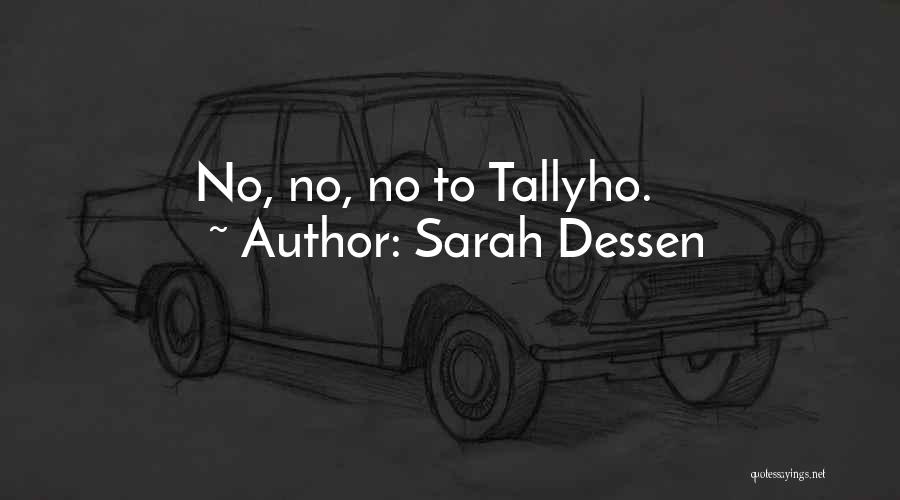 Sarah Dessen Quotes: No, No, No To Tallyho.
