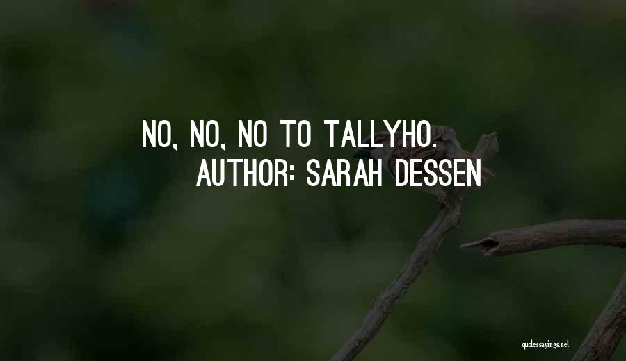 Sarah Dessen Quotes: No, No, No To Tallyho.