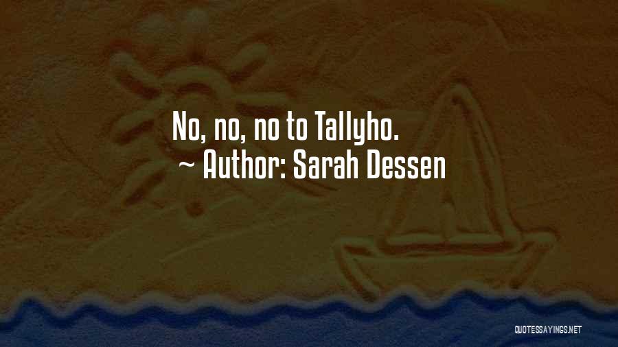Sarah Dessen Quotes: No, No, No To Tallyho.