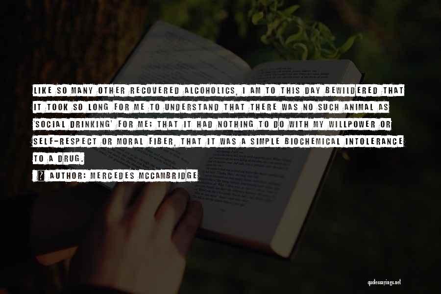 Mercedes McCambridge Quotes: Like So Many Other Recovered Alcoholics, I Am To This Day Bewildered That It Took So Long For Me To