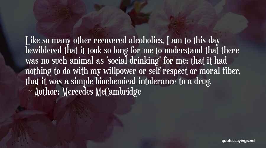 Mercedes McCambridge Quotes: Like So Many Other Recovered Alcoholics, I Am To This Day Bewildered That It Took So Long For Me To