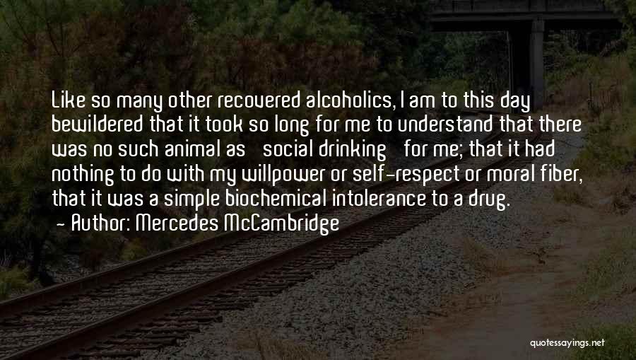 Mercedes McCambridge Quotes: Like So Many Other Recovered Alcoholics, I Am To This Day Bewildered That It Took So Long For Me To
