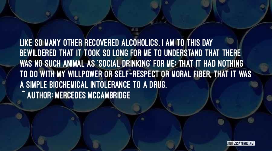 Mercedes McCambridge Quotes: Like So Many Other Recovered Alcoholics, I Am To This Day Bewildered That It Took So Long For Me To