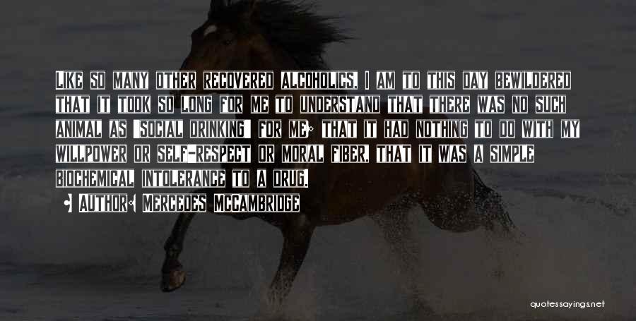 Mercedes McCambridge Quotes: Like So Many Other Recovered Alcoholics, I Am To This Day Bewildered That It Took So Long For Me To